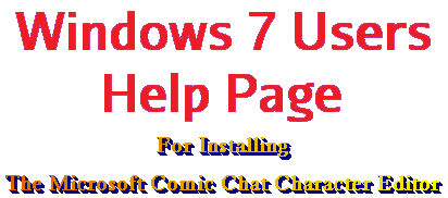 Special help files for installing the Microsoft Chat Character Editor for Windows 7 users